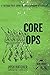 CORE OPS: A Tactical Field Guide To Take Command Of Your Life