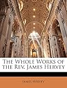 The Whole Works of the Rev. James Hervey
