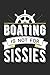 Boating Is Not For Sissies:...