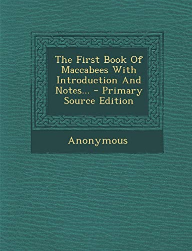 The First Book Of Maccabees With Introduction And Notes... - Primary Source Edition (Paperback)