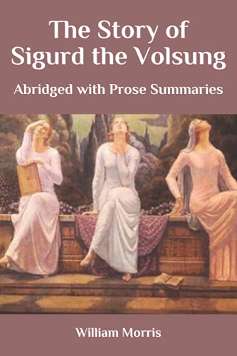 The Story of Sigurd the Volsung: Abridged with Prose Summaries