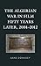 The Algerian War in Film Fifty Years Later, 2004–2012 by Anne Donadey