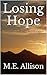 Losing Hope by M.E. Allison