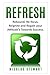 REFRESH: Rebound, Re-focus, Reignite and Regain your Attitude's Towards Success.