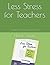 Less Stress for Teachers: O...