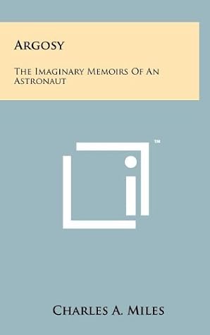 Argosy: The Imaginary Memoirs of an Astronaut