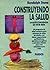 Construyendo La Salud - La Autoconciencia de Vivir Bien by Randolph Stone