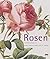 Rosen. Die schönsten Illustrationen der Royal Horticultural Society, London.