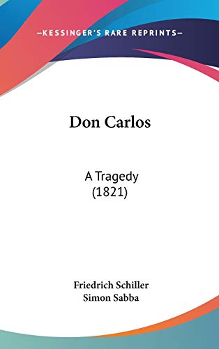 Don Carlos: A Tragedy