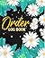 Order LOG BOOK: Simple Order Tracker, Order Organizer for Small Business or Personal, Customer Order Tracker Notebook, Daily Sales Order Planner. Blossom flowers Cover Design.