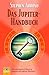Das Jupiter Handbuch: Der a...