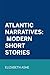 Atlantic Narratives: Modern...