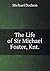 The Life of Sir Michael Fos...