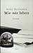 Wie wir leben. Roman. by Molly McCloskey