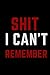 Shit I Can't Remember: A gr...
