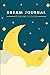 My Dream Journal: 90 Dreams to Catch – Dream Diary Workbook - Objective: Record, Reflect and Interpret - Original Gift Idea - Daily Journal for your Well-being