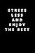 STRESS LESS AND ENJOY THE B...