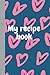 My recipe book: blank recip...