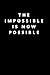 The impossible is now possi...