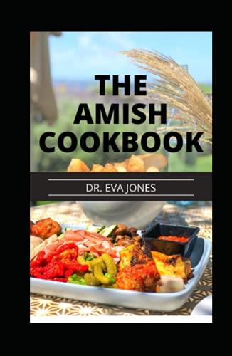 THE AMISH COOKBOOK: Delicious Everyday Recipes From The Amish Kitchen, Amish Community Cooking Guide With Delectable Amish Cooking Classics (Hardcover)