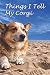 Things I Tell My Corgi: My ...