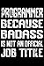 Programmer Because badass i...