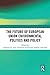 The Future of European Union Environmental Politics and Policy by Anthony R. Zito