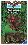 Dinosaurier und andere Urzeittiere. Die Welt entdecken. ( Ab 8 J.) Dinosaurier und andere Urzeittiere. Die Welt entdecken. ( Ab 8 J.)