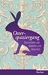 Osterspaziergang: Geschichten und Gedichte zum Osterfest