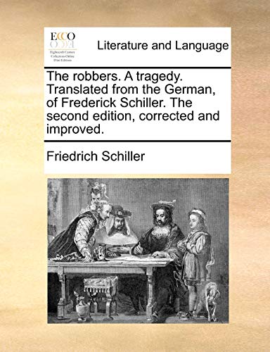 The robbers. A tragedy. Translated from the German, of Frederick Schiller. The second edition, corrected and improved.