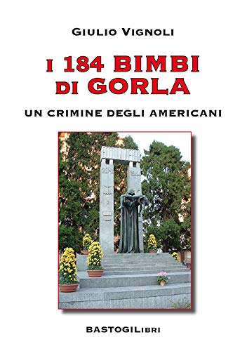 I 184 bimbi di Gorla. Un crimine degli americani (Paperback)