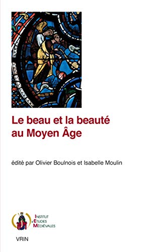 Le Beau et la Beaute Au Moyen Age (Publications De L'institut D'etudes Medievales De L'institut Catholique De Paris) (French Edition)