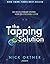 The tapping solution: een revolutionair systeem voor een stressvrij leven (Dutch Edition)