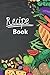 Recipe Book: Recipe journal...