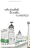 LIBRETA: Tu ciudad, tu vida... TU MADRID: COLECCIÓN MADRID 5 (Serie Madrid) (Spanish Edition)