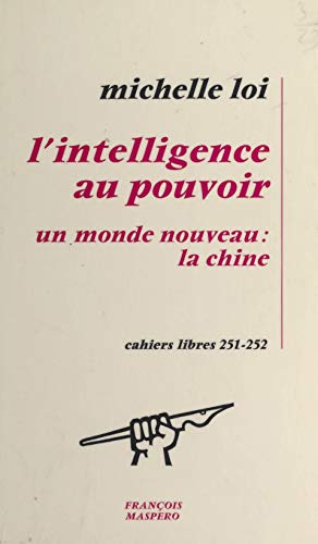 L'intelligence au pouvoir: Un monde nouveau : la Chine (French Edition)
