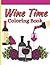 Wine Time Coloring Book: A ...