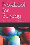 Notebook for Sunday: What should I do on the day of Sunday