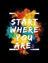 START WHERE YOU A...