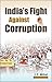 India's Fight Against Corruption by J.P. Mittal