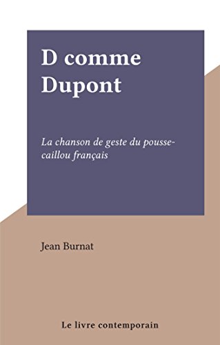 D comme Dupont: La chanson de geste du pousse-caillou français (French Edition)