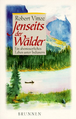 Jenseits der Wälder. Das abenteuerliche Leben des Indianermissionars James Evans. (Paperback)