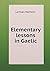 Elementary lessons in Gaelic
