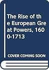 The Rise of the European Great Powers, 1600-1713