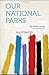 Our National Parks by John Muir aslo known as "John of the Mo... by John Muir
