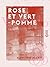 Rose et Vert-Pomme: Œuvres anthumes (French Edition)