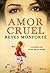 Amor Cruel - A Desoladora Luta de uma Mae por Sua Filha by Reyes Monforte