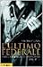 L'ultimo federale. Memorie ...