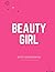 Beauty Girl: Create Your Masterpiece - Face Charts for the Modern Artist