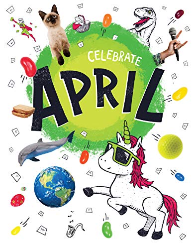 Celebrate April (Hooray for Holidays!)
